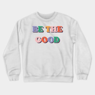 Be The Good V4 Crewneck Sweatshirt